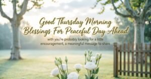 Good Thursday Morning Blessings with white flowers, a peaceful garden, and an inspiring morning message.