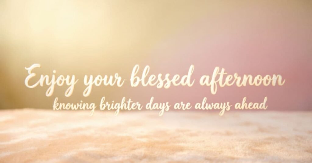 Enjoy your blessed afternoon quote card with soft warm glowing background