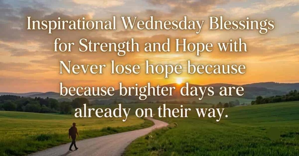 Inspirational Wednesday Blessings with a sunrise, winding country road, and a hopeful message about brighter days ahead.