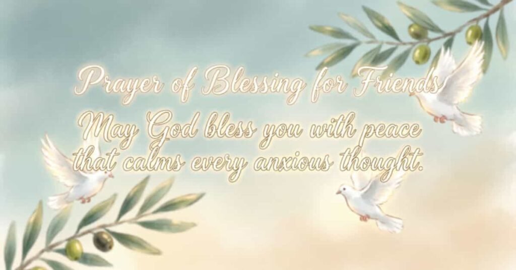 Prayer of blessing for friends featuring white doves, olive branches, and the inspirational message, 'May God bless you with peace that calms every anxious thought,' on a soft, peaceful background.