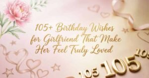 105+ birthday wishes for girlfriend that make her feel truly loved, with pink flowers, hearts, and golden birthday decorations.