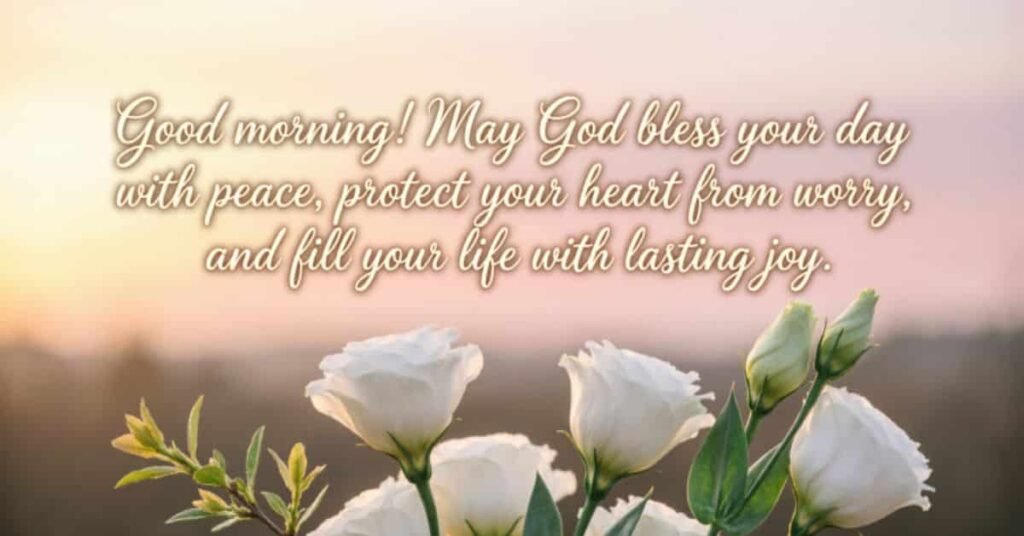 Best Good Morning Blessings and Prayers for a Happy Day featuring a peaceful message, white roses, and a soft sunrise background.