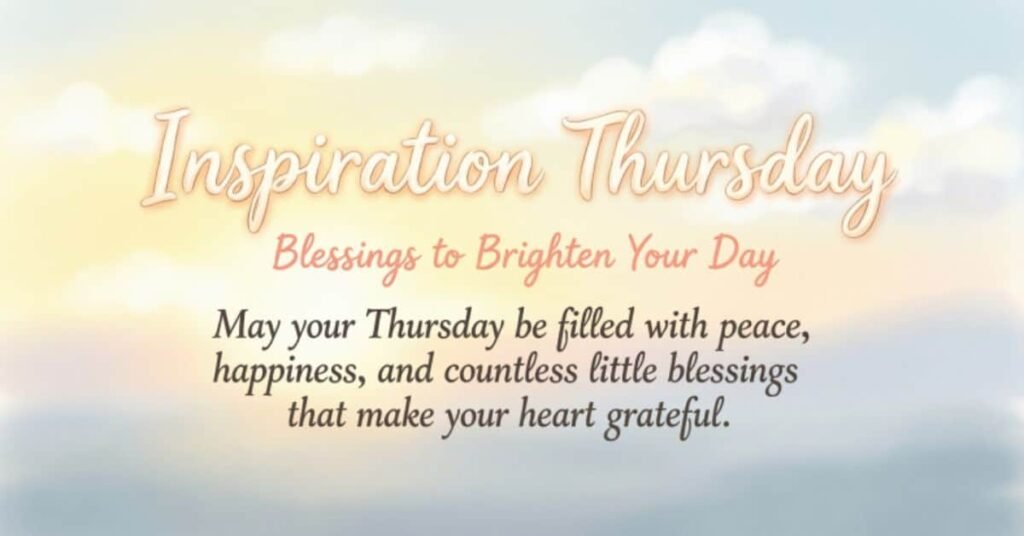Inspirational Thursday blessings quote on a soft pastel sky background: “May your Thursday be filled with peace, happiness, and countless little blessings that make your heart grateful.