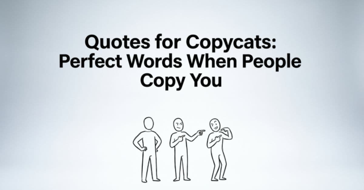 quotes-for-copycats-perfect-words-when-people-copy-you