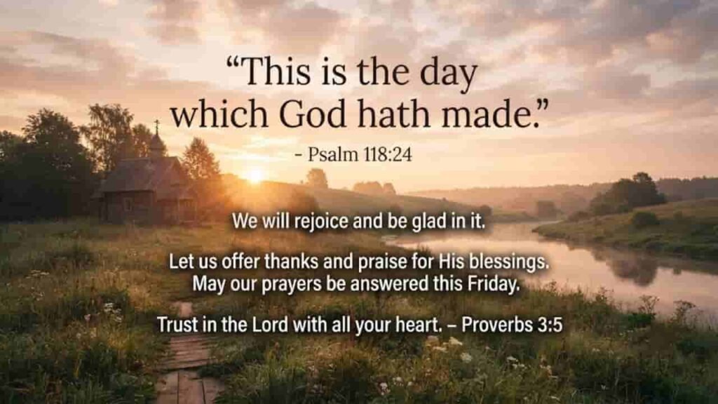 Ek 16:9 aspect ratio ki landscape image jisme subah ka khubsurat sunrise, nadiya, hari-bhari ghaas aur ek chota cottage dikh raha hai. Image par scriptural quote likha hai: 'This is the day which God hath made.' – Psalm 118:24, sath hi Friday prayer aur blessing ke words shamil hain.