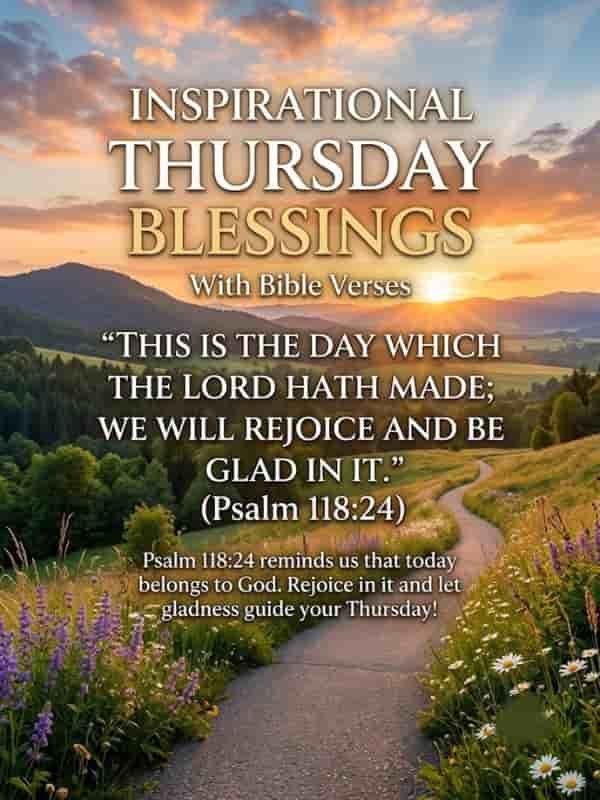 A serene sunrise over rolling green hills and a flower-lined pathway with text reading, "Inspirational Thursday Blessings With Bible Verses," featuring Psalm 118:24.