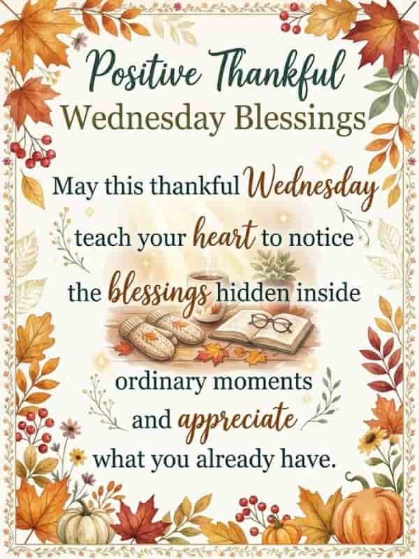 Positive Thankful Wednesday Blessings card with a warm cozy autumn theme, featuring colorful fall leaves, pumpkins, berries, a warm cup of coffee, reading glasses on an open book, and cozy mittens, along with an inspirational gratitude quote.