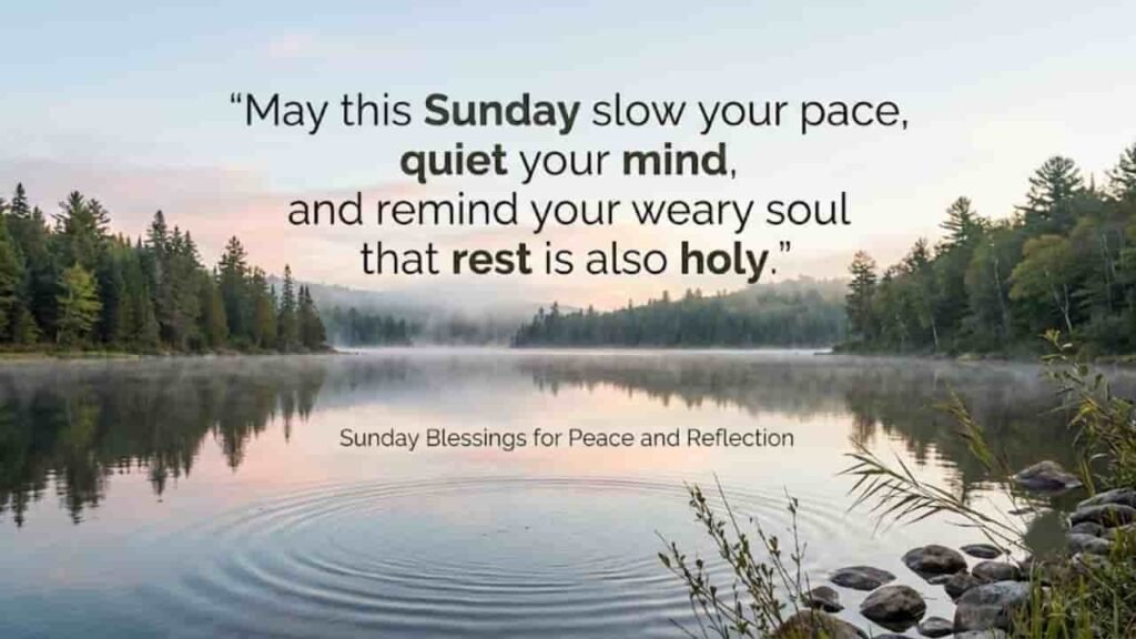 Serene lake at morning mist with soft reflections of pine trees, featuring the quote "May this Sunday slow your pace, quiet your mind, and remind your weary soul that rest is also holy" with the title Sunday Blessings for Peace and Reflection.